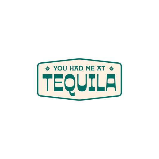 You Had Me At Tequila Sticker